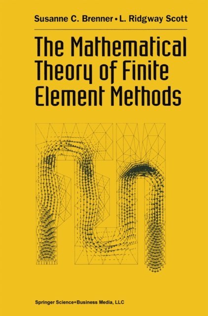 L.Ridgway Scott, Susanne Brenner - Mathematical Theory of Finite Element Methods, E-bok