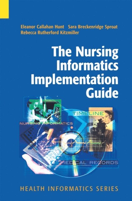 Rebecca Rutherford Kitzmiller, Sara Breckenridge Sproat, Eleanor Callahan Hunt - Nursing Informatics Implementation Guide, E-bok