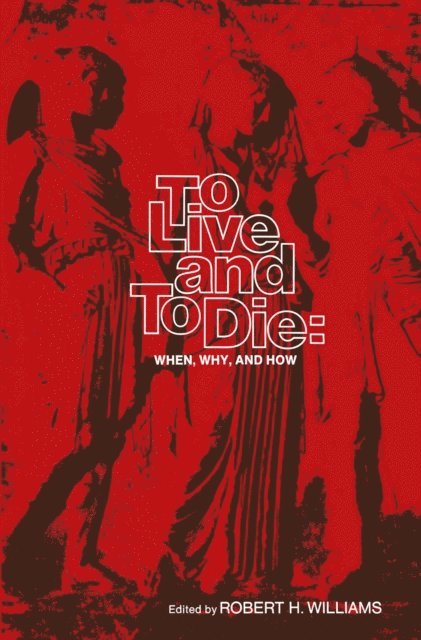 R.H. Williams - To Live and To Die: When, Why, and How, E-bok