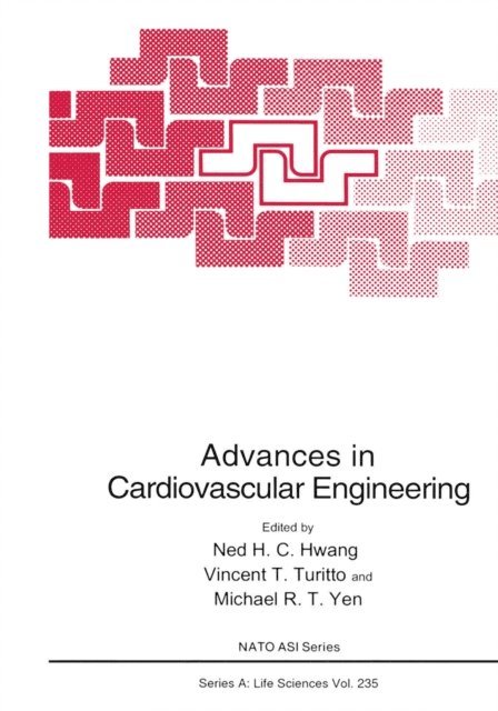 Michael R.T. Yen, Vincent T. Turitto, Ned H.C. Hwang - Advances in Cardiovascular Engineering, E-bok