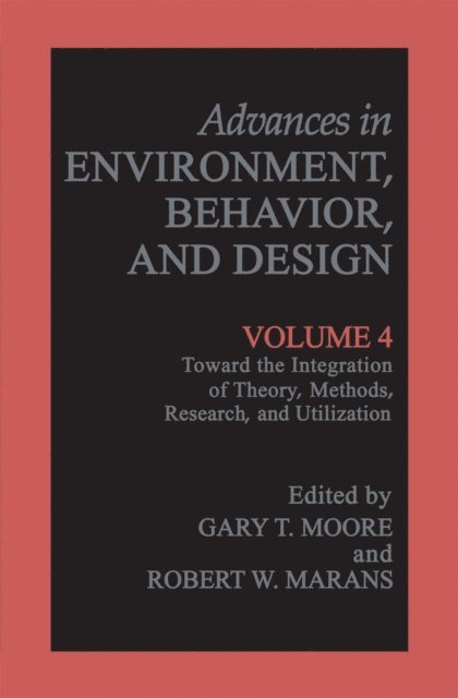 Robert W. Marans, Gary T. Moore - Toward the Integration of Theory, Methods, Research, and Utilization, E-bok