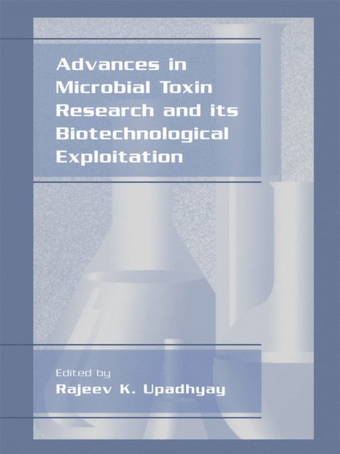 Rajeev K. Upadhyay - Advances in Microbial Toxin Research and Its Biotechnological Exploitation, E-bok