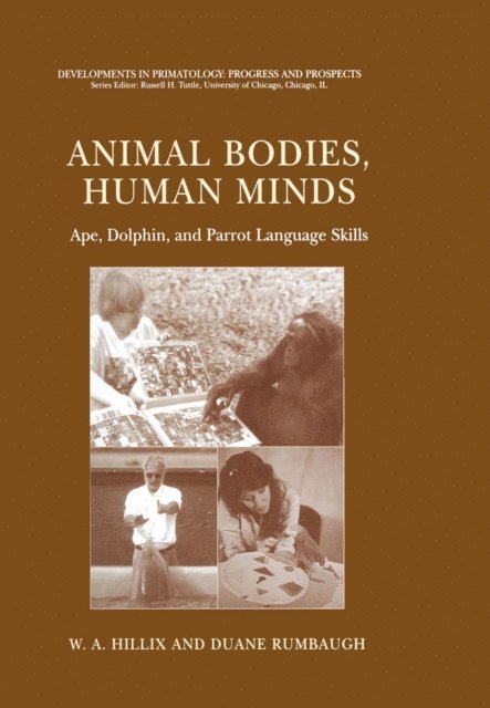 Duane Rumbaugh, W.A. Hillix - Animal Bodies, Human Minds: Ape, Dolphin, and Parrot Language Skills, E-bok
