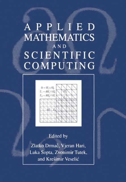 Kresimir Veselic, Zvonimir Tutek, Luka Sopta, Vjeran Hari, Zlatko Drmac - Applied Mathematics and Scientific Computing, E-bok