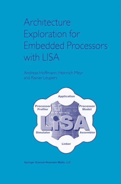 Rainer Leupers, Heinrich Meyr, Andreas Hoffmann - Architecture Exploration for Embedded Processors with LISA, E-bok