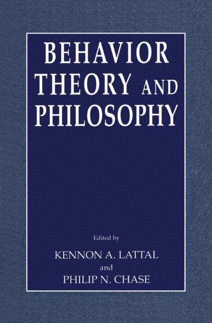 Philip N. Chase, Kennon A. Lattal - Behavior Theory and Philosophy, E-bok