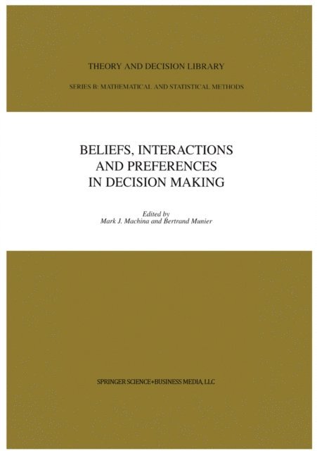 Bertrand Munier, Mark J. Machina - Beliefs, Interactions and Preferences, E-bok