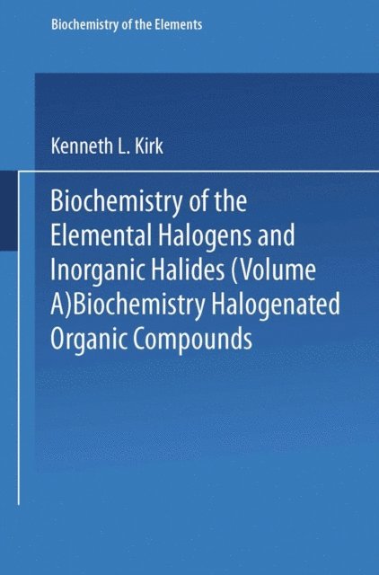 Kenneth L. Kirk - Biochemistry of Halogenated Organic Compounds, E-bok