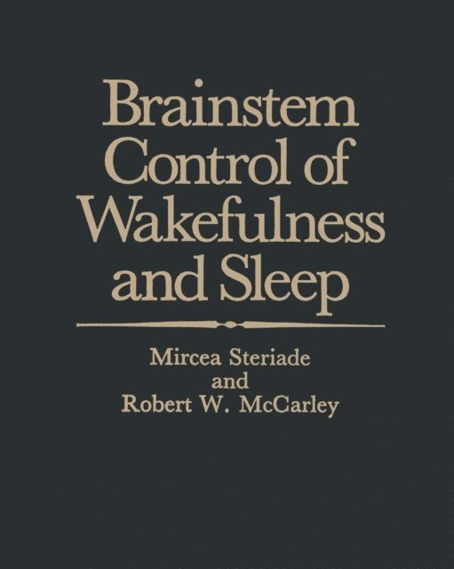 Robert W. McCarley, Mircea M. Steriade - Brainstem Control of Wakefulness and Sleep, E-bok