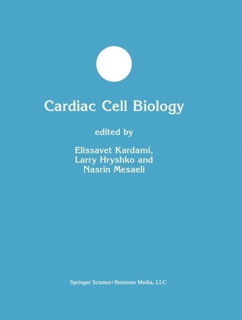 Nasrin Mesaeli, Larry Hryshko, Elissavet Kardami - Cardiac Cell Biology, E-bok