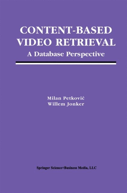 Willem Jonker, Milan Petkovic - Content-Based Video Retrieval, E-bok