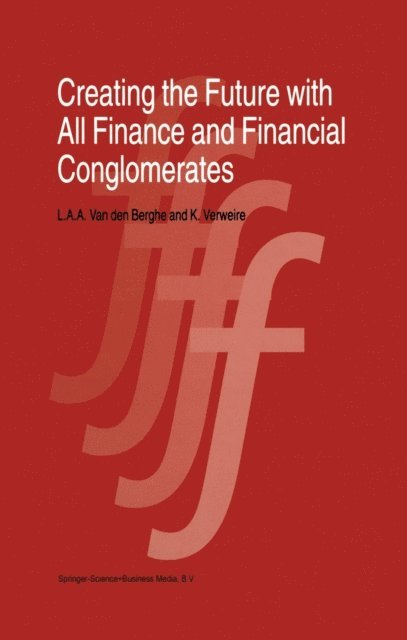 K. Verweire, L. van den Berghe - Creating the Future with All Finance and Financial Conglomerates, E-bok
