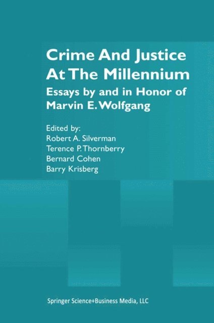 Barry Krisberg, Bernard Cohen, Terence P. Thornberry, Robert A. Silverman - Crime and Justice at the Millennium, E-bok