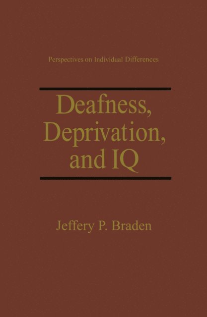Jeffery P. Braden - Deafness, Deprivation, and IQ, E-bok