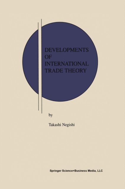 Takashi Negishi - Developments of International Trade Theory, E-bok