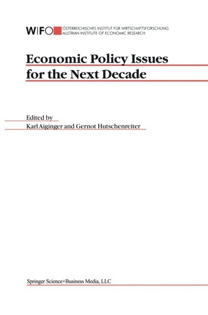 G. Hutschenreiter, Karl Aiginger - Economic Policy Issues for the Next Decade, E-bok