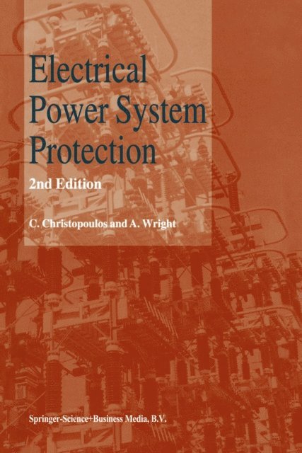 A. Wright, C. Christopoulos - Electrical Power System Protection, E-bok