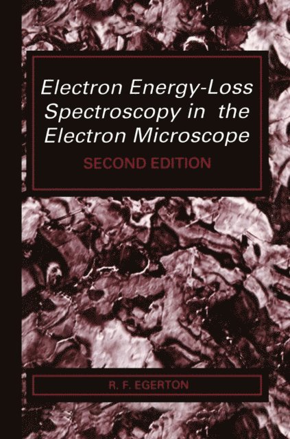 R.F. Egerton - Electron Energy-Loss Spectroscopy in the Electron Microscope, E-bok