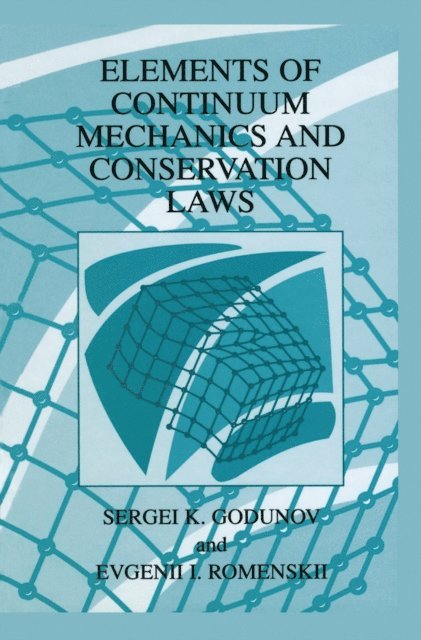 Evgenii I. Romenskii, S.K. Godunov - Elements of Continuum Mechanics and Conservation Laws, E-bok