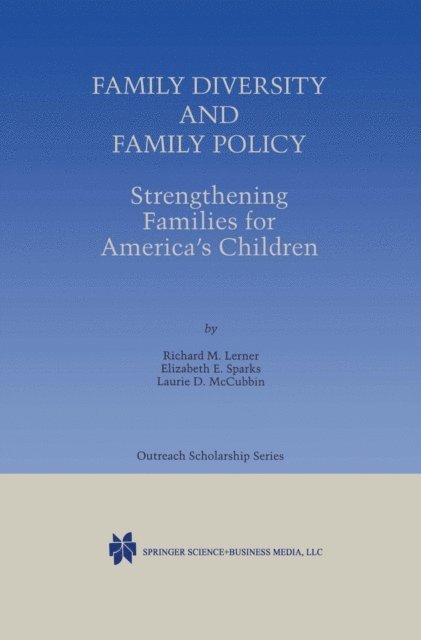 Laurie D. McCubbin, Elizabeth E. Sparks, Richard M. Lerner - Family Diversity and Family Policy: Strengthening Families for America's Children, E-bok