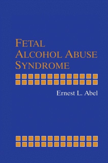 Ernest L. Abel - Fetal Alcohol Abuse Syndrome, E-bok