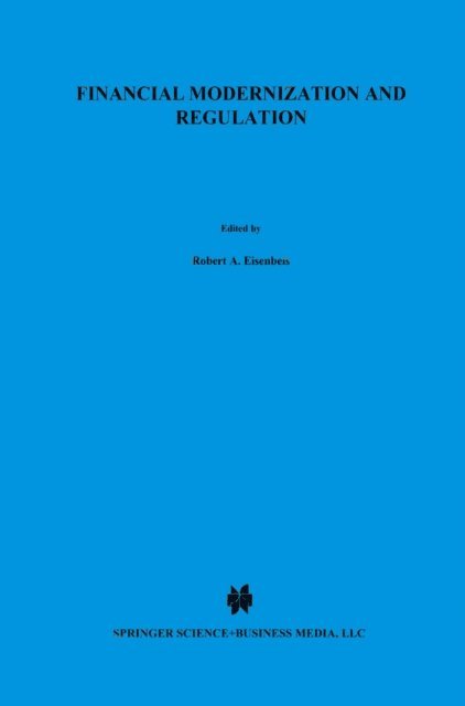 Simon Kwan, Frederick T. Furlong, Robert A. Eisenbeis - Financial Modernization and Regulation, E-bok