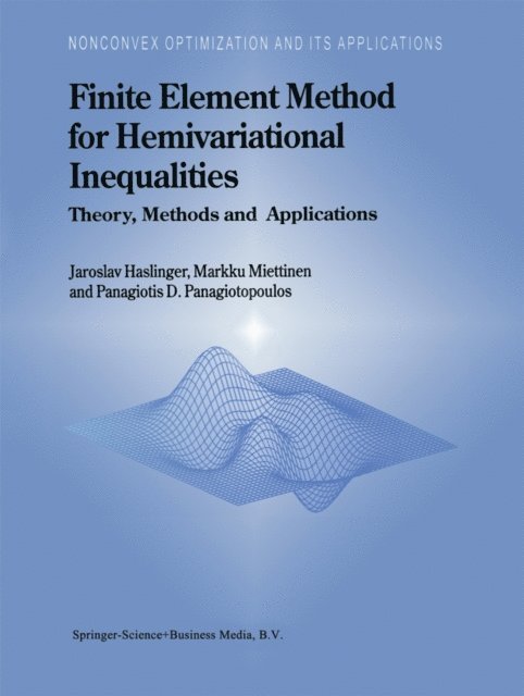 Panagiotis D. Panagiotopoulos, M. Miettinen, J. Haslinger - Finite Element Method for Hemivariational Inequalities, E-bok