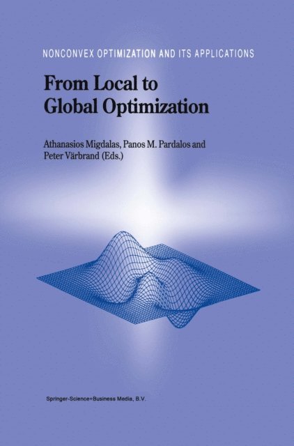 Peter Varbrand, Panos M. Pardalos, A. Migdalas - From Local to Global Optimization, E-bok