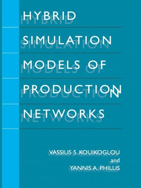 Yannis A. Phillis, Vassilis S. Kouikoglou - Hybrid Simulation Models of Production Networks, E-bok