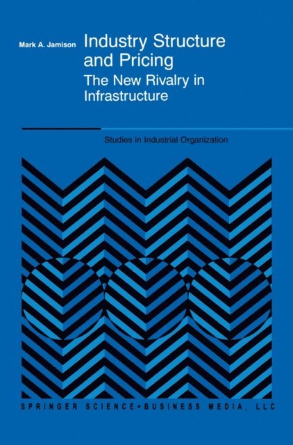 Mark A. Jamison - Industry Structure and Pricing, E-bok