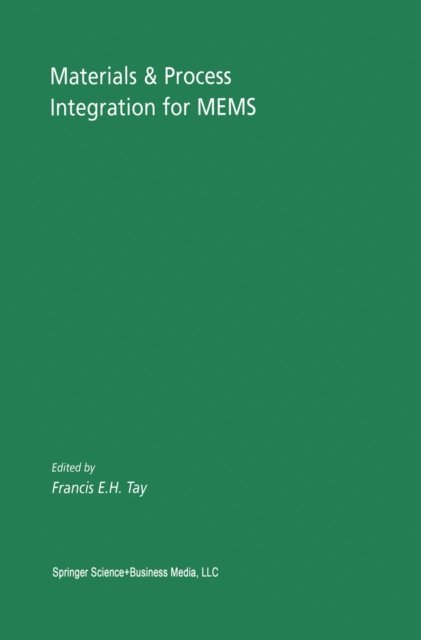 Francis E. H. Tay - Materials & Process Integration for MEMS, E-bok
