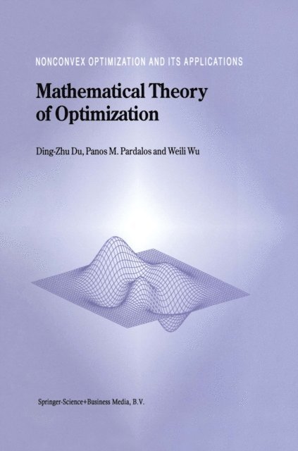 Weili Wu, Panos M. Pardalos, Ding-Zhu Du - Mathematical Theory of Optimization, E-bok