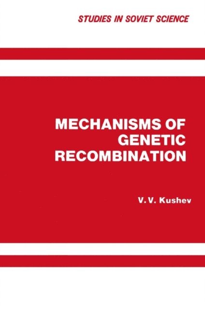 V. V. Kushev - Mechanisms of Genetic Recombination, E-bok