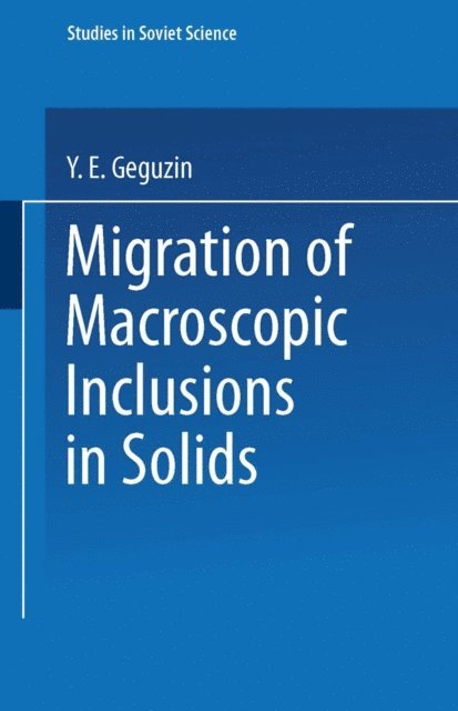 Y. E. Geguzin - Migration of Macroscopic Inclusions in Solids, E-bok