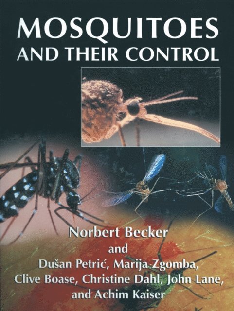 Achim Kaiser, John Lane, Clive Boase, Christine Dahl, Dusan Petric, Marija Zgomba, Norbert Becker - Mosquitoes and Their Control, E-bok