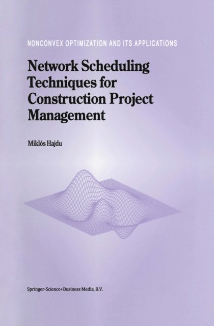 M. Hajdu - Network Scheduling Techniques for Construction Project Management, E-bok