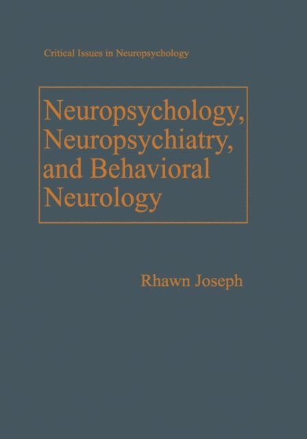 Rhawn Joseph - Neuropsychology, Neuropsychiatry, and Behavioral Neurology, E-bok