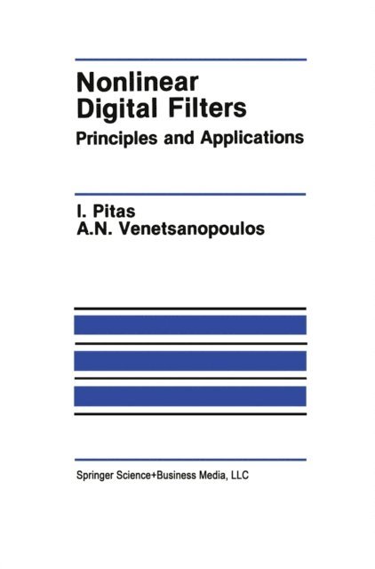 Anastasios N. Venetsanopoulos, Ioannis Pitas - Nonlinear Digital Filters, E-bok