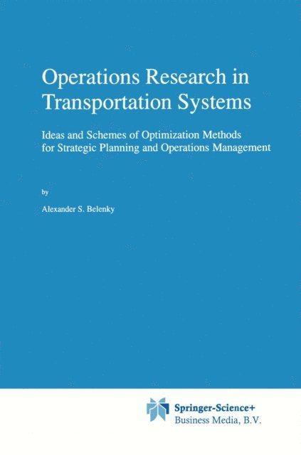 A.S. Belenky - Operations Research in Transportation Systems, E-bok