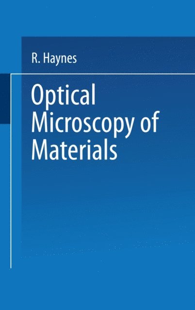 Raymond Haynes - Optical Microscopy of Materials, E-bok