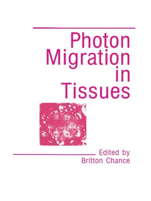 B. Chance - Photon Migration in Tissues, E-bok