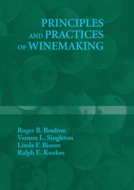 Ralph E. Kunkee, Linda F. Bisson, Vernon L. Singleton, Roger B. Boulton - Principles and Practices of Winemaking, E-bok
