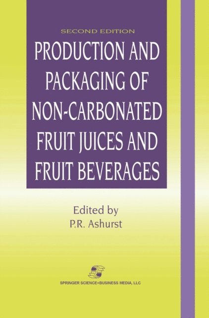 Philip R. Ashurst - Production and Packaging of Non-Carbonated Fruit Juices and Fruit Beverages, E-bok