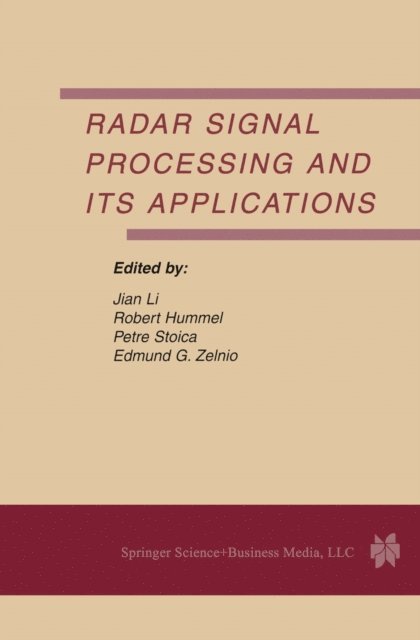 Edmund G. Zelnio, Petre Stoica, Robert Hummel, Jian Li - Radar Signal Processing and Its Applications, E-bok