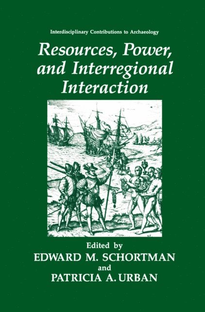 Patricia A. Urban, Edward M. Schortman - Resources, Power, and Interregional Interaction, E-bok