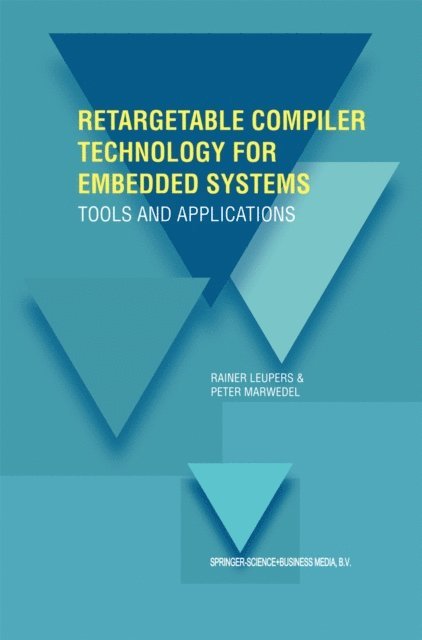 Peter Marwedel, Rainer Leupers - Retargetable Compiler Technology for Embedded Systems, E-bok