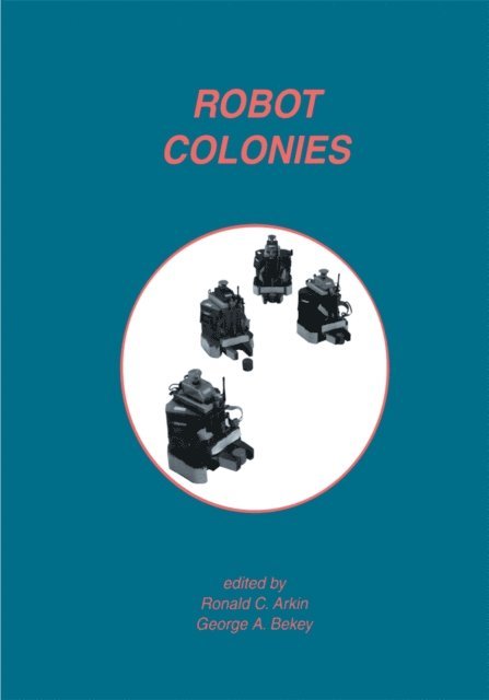 George A. Bekey, Ronald C. Arkin - Robot Colonies, E-bok