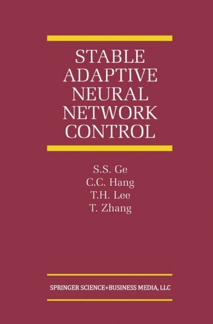 Tao Zhang, T.H. Lee, C.C. Hang, S.S. Ge - Stable Adaptive Neural Network Control, E-bok