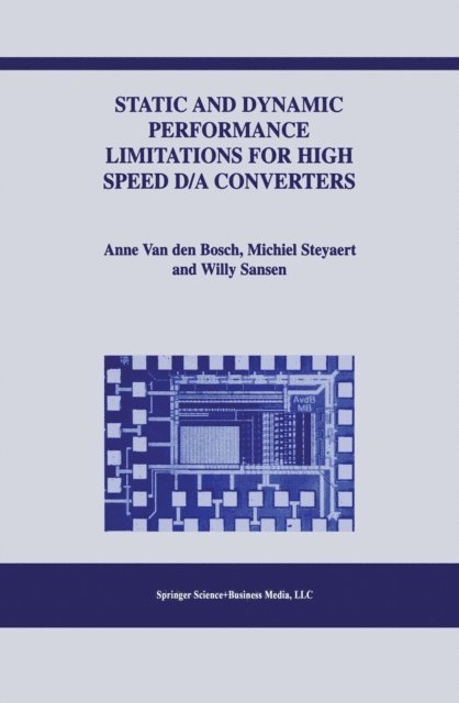 Willy M.C. Sansen, Michiel Steyaert, Anne van den Bosch - Static and Dynamic Performance Limitations for High Speed D/A Converters, E-bok
