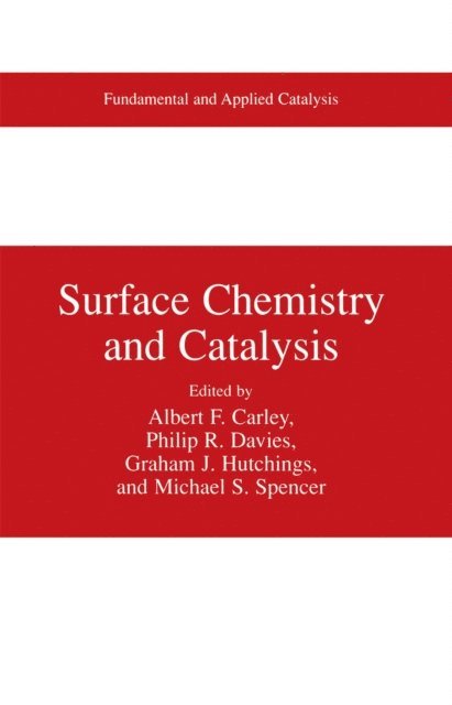 Michael S. Spencer, Graham J. Hutchings, Philip R. Davies, Albert F. Carley - Surface Chemistry and Catalysis, E-bok